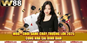 2 w88 choi game chay thuong lon 2025 cung nha cai dinh dam